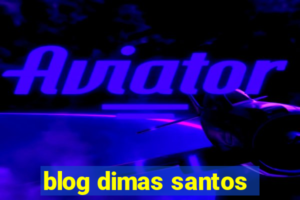 blog dimas santos